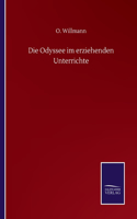 Die Odyssee im erziehenden Unterrichte