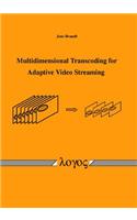 Multidimensional Transcoding for Adaptive Video Streaming