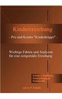 Kindererziehung - Pro und Kontra Kinderkrippe -: Wichtige Fakten und Analysen für eine zeitgemäße Erziehung.