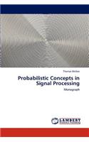 Probabilistic Concepts in Signal Processing