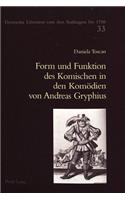 Form Und Funktion Des Komischen in Den Komoedien Von Andreas Gryphius