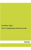 Peter Tschaikowskys Orchesterwerke