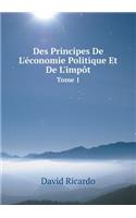 Des Principes de l'Économie Politique Et de l'Impôt Tome 1