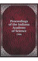 Proceedings of the Indiana Academy of Science 1906: (English)