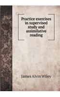 Practice exercises in supervised study and assimilative reading