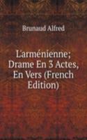 L'armenienne; Drame En 3 Actes, En Vers (French Edition)