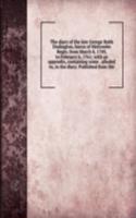 diary of the late George Bubb Dodington, baron of Melcombe Regis; from March 8, 1749, to February 6, 1761; with an appendix, containing some . alluded to, in the diary. Published from His