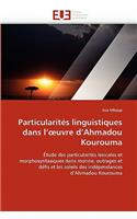 Particularit�s Linguistiques Dans L'' Uvre d''ahmadou Kourouma: (Omn.Univ.Europ.)