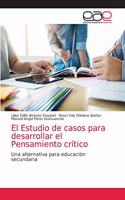 Estudio de casos para desarrollar el Pensamiento crítico