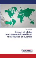 Impact of global macroeconomic trends on the activities of business