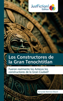 Constructores de la Gran Tenochtitlan