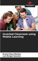Inverted Classroom using Mobile Learning