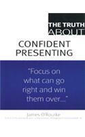 The Truth About Confident Presenting