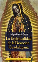 La espiritualidad de la Devocion Guadalupana