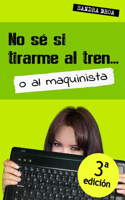 No sé si tirarme al tren... o al maquinista