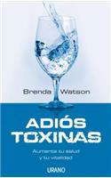 Adios Toxinas: Aumenta Tu Salud y Tu Vitalidad