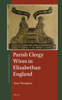 Parish Clergy Wives in Elizabethan England: (St Andrews Studies in Reformation History)