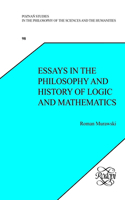 Essays in the Philosophy and History of Logic and Mathematics: (Essays in the Philosophy and History of Logic and Mathematics [print +e-book])