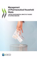 Management of Pharmaceutical Household Waste Limiting Environmental Impacts of Unused or Expired Medicine