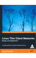 Linux Thin Client Networks Design and Deployment: A quick guide for System Administrators
