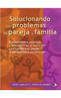 Solucionando Los Problemas de Pareja Y Familia