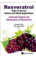 Resveratrol: State-Of-The-Art Science and Health Applications - Actionable Targets and Mechanisms of Resveratrol