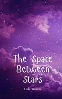 The Space Between Stars