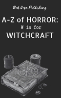 W is for Witchcraft