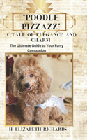 Poodle Pizzazz - A tale of Elegance and Charm