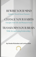Rewire Your Mind, Change Your Habits, Transform Your Brain