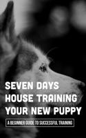 Seven Days House Training Your New Puppy