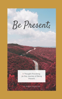Be Present;