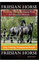 Friesian Horse, Friesian Training, Horse Training Book for Friesian Horses, Horse Care, Horse Training, Horse Grooming, Horse Groundwork, Easy Training, Professional Results, Friesian Horse