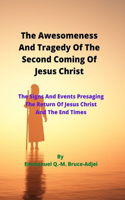 Awesomeness And Tragedy Of The Second Coming Of Jesus Christ