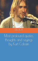 Most profound quotes, thoughts and sayings by Kurt Cobain