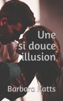 Une si douce illusion