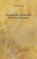 Shakespeare, Bacon and the Great Unknown