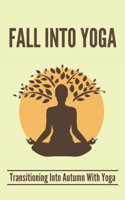 Fall Into Yoga: Transitioning Into Autumn With Yoga: Yoga Poses For Lungs