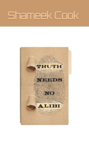 Truth Needs No Alibi (The Proverb)