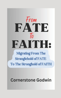 From FATE To FAITH