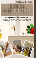 How to Be a Successful Therapist