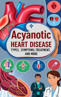 Acyanotic Heart Disease - Types, Symptoms, Treatment, and More: Acyanotic heart disease is a type of congenital heart defect means blood doesn't flow properly. It is the most common form of congenital heart defec