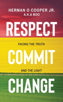 Respect, Commit, Change: Facing the Truth and The Light