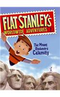 Flat Stanley's Worldwide Adventures #1: The Mount Rushmore Calamity