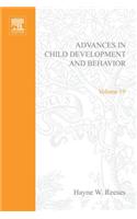 Adv in Child Development &Behavior V19: (19 Advances in Child Development and Behavior)