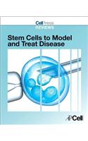 Cell Press Reviews: Stem Cells to Model and Treat Disease