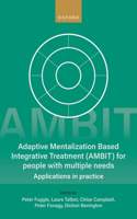 Adaptive Mentalization-Based Integrative Treatment (Ambit) for People with Multiple Needs