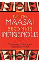 Being Maasai, Becoming Indigenous