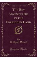 The Boy Adventurers in the Forbidden Land (Classic Reprint)