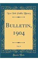 Bulletin, 1904, Vol. 8 (Classic Reprint)